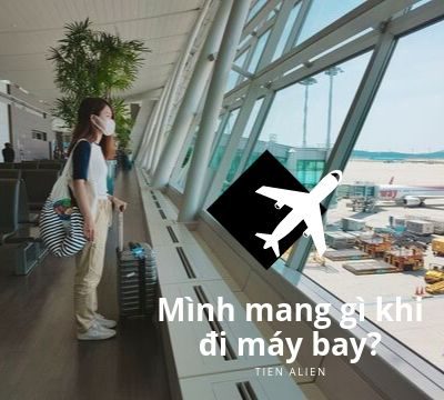 Mình mang gì khi đi máy bay?